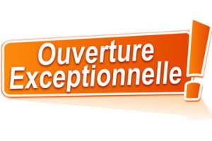 OUVERTURE EXCEPTIONNELLE OUVERTURE EXCEPTIONNELLE